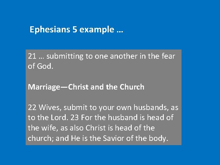 Ephesians 5 example … 21 … submitting to one another in the fear of