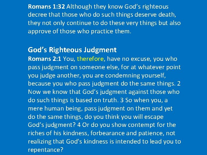 Romans 1: 32 Although they know God’s righteous decree that those who do such