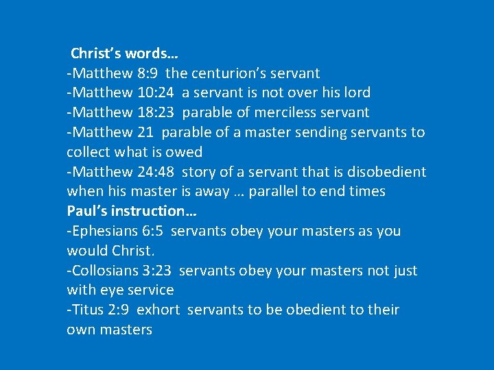  Christ’s words… -Matthew 8: 9 the centurion’s servant -Matthew 10: 24 a servant