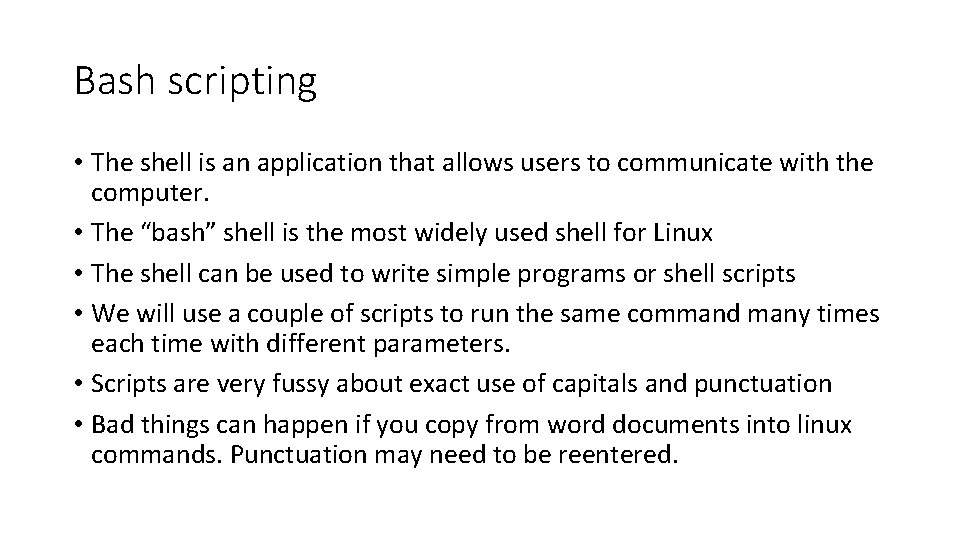 Bash scripting • The shell is an application that allows users to communicate with