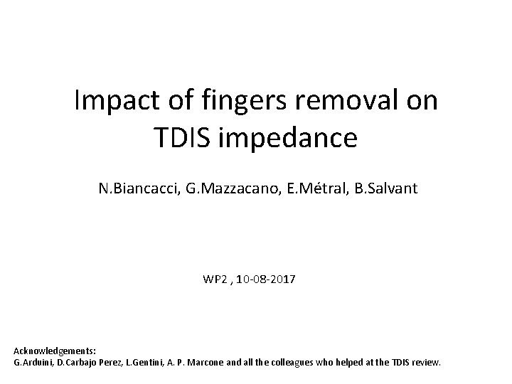 Impact of fingers removal on TDIS impedance N. Biancacci, G. Mazzacano, E. Métral, B.