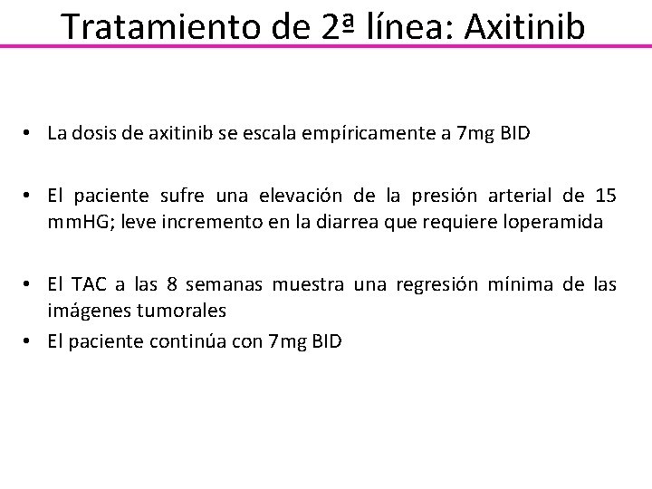 Tratamiento de 2ª línea: Axitinib • La dosis de axitinib se escala empíricamente a
