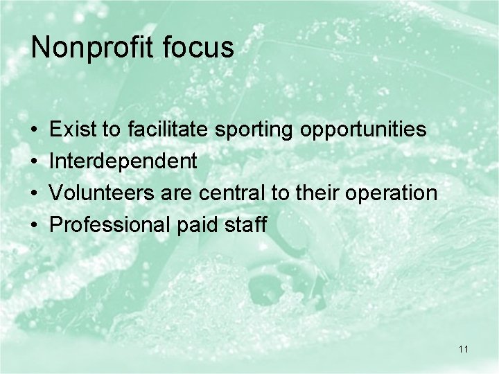 Nonprofit focus • • Exist to facilitate sporting opportunities Interdependent Volunteers are central to