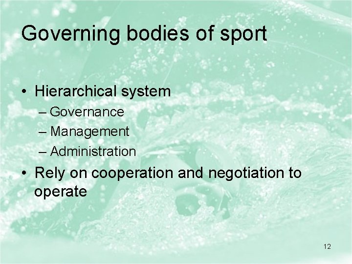 Governing bodies of sport • Hierarchical system – Governance – Management – Administration •