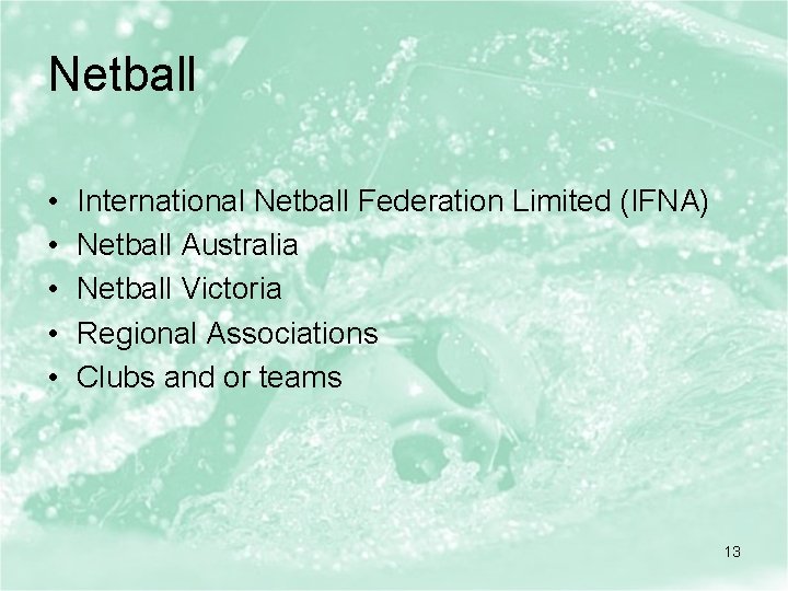 Netball • • • International Netball Federation Limited (IFNA) Netball Australia Netball Victoria Regional