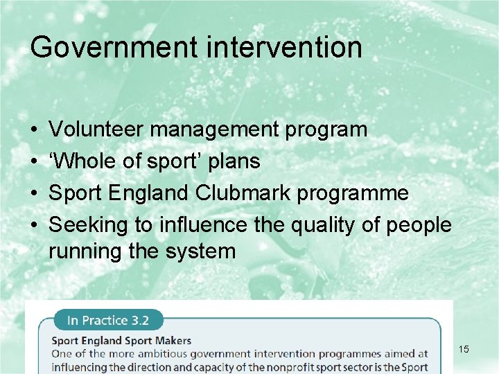 Government intervention • • Volunteer management program ‘Whole of sport’ plans Sport England Clubmark