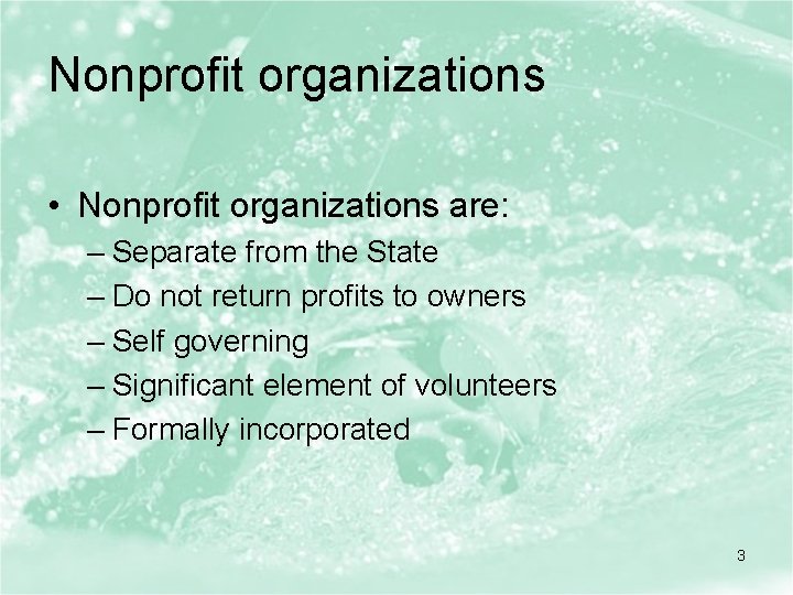 Nonprofit organizations • Nonprofit organizations are: – Separate from the State – Do not