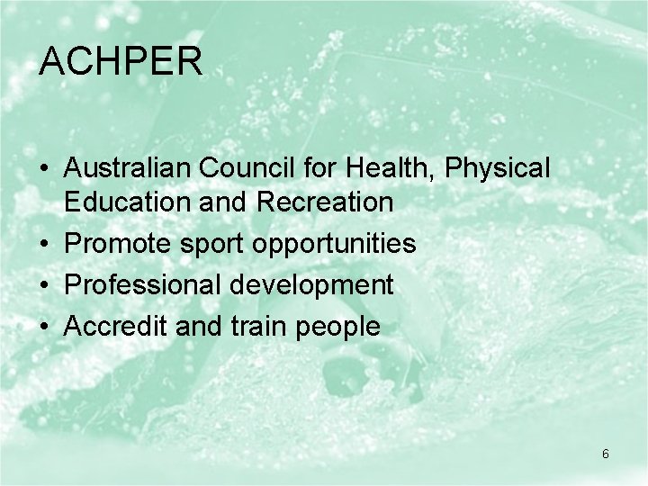 ACHPER • Australian Council for Health, Physical Education and Recreation • Promote sport opportunities