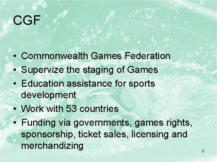 CGF • Commonwealth Games Federation • Supervize the staging of Games • Education assistance