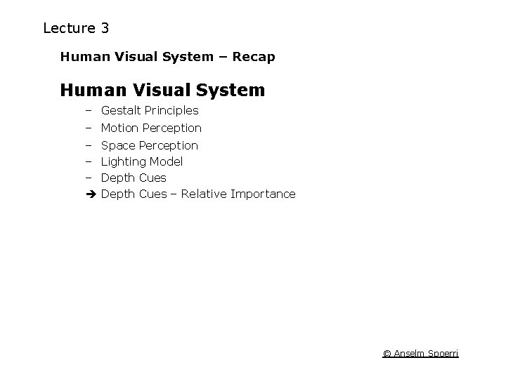 Lecture 3 Human Visual System – Recap Human Visual System – Gestalt Principles –