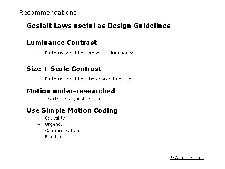 Recommendations Gestalt Laws useful as Design Guidelines Luminance Contrast – Patterns should be present