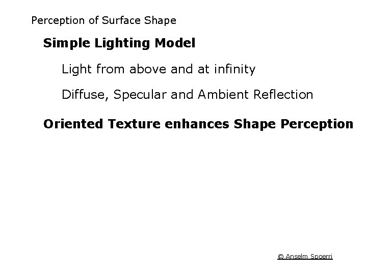 Perception of Surface Shape Simple Lighting Model Light from above and at infinity Diffuse,