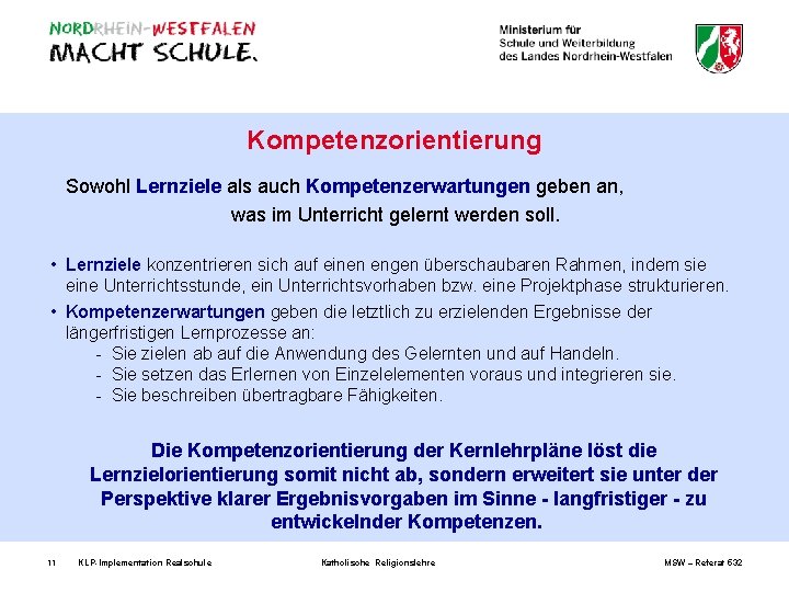 Kompetenzorientierung Sowohl Lernziele als auch Kompetenzerwartungen geben an, was im Unterricht gelernt werden soll.