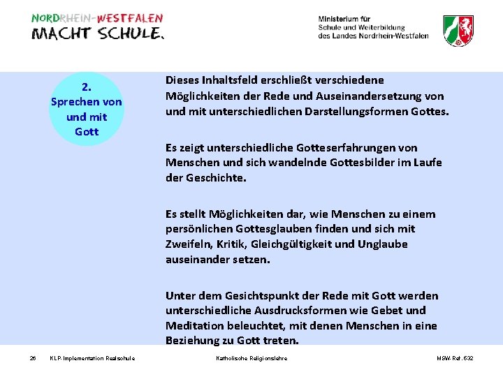 2. Sprechen von und mit Gott Dieses Inhaltsfeld erschließt verschiedene Möglichkeiten der Rede und