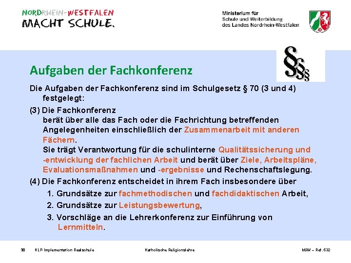 Aufgaben der Fachkonferenz Die Aufgaben der Fachkonferenz sind im Schulgesetz § 70 (3 und