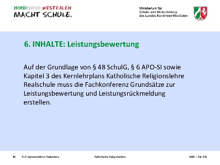 6. INHALTE: Leistungsbewertung Auf der Grundlage von § 48 Schul. G, § 6 APO-SI