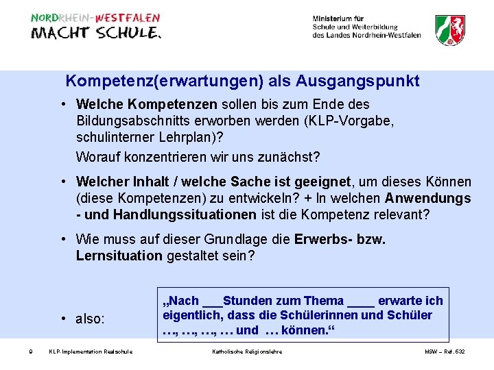 Kompetenz(erwartungen) als Ausgangspunkt • Welche Kompetenzen sollen bis zum Ende des Bildungsabschnitts erworben werden