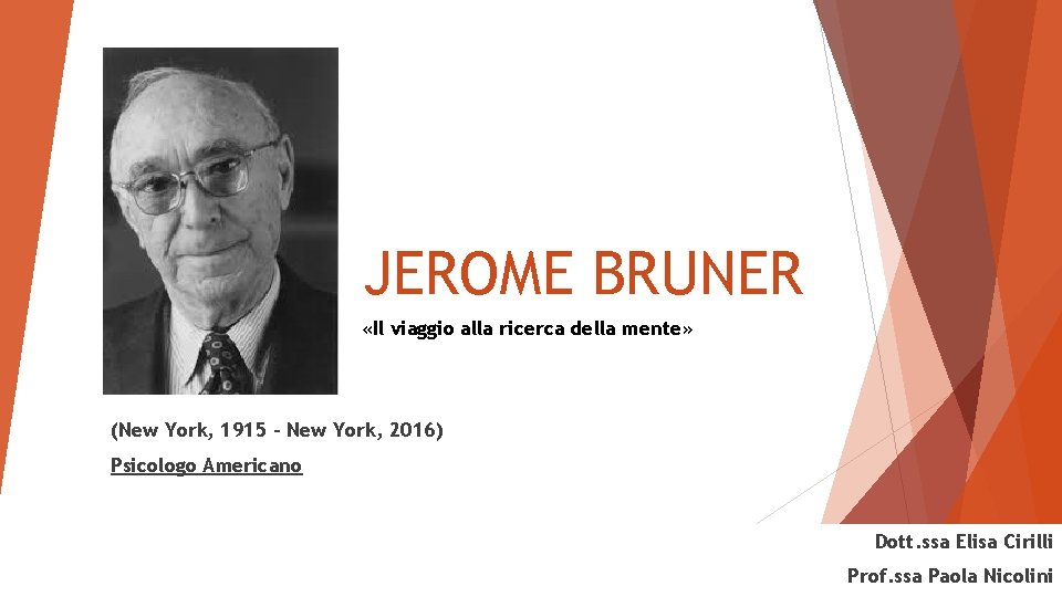 JEROME BRUNER «Il viaggio alla ricerca della mente» (New York, 1915 – New York,