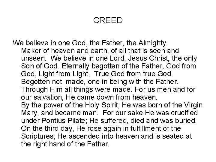 CREED We believe in one God, the Father, the Almighty. Maker of heaven and