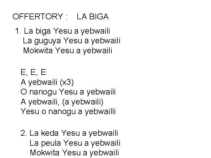 OFFERTORY : LA BIGA 1. La biga Yesu a yebwaili La guguya Yesu a