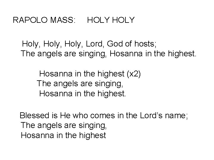RAPOLO MASS: HOLY Holy, Lord, God of hosts; The angels are singing, Hosanna in