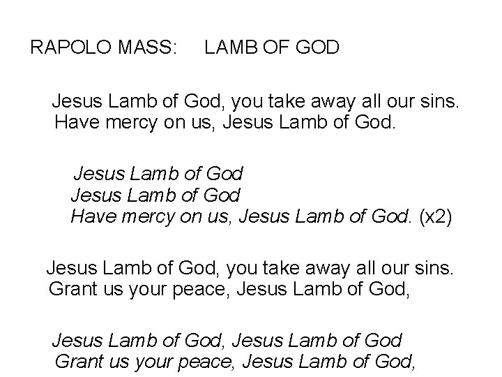 RAPOLO MASS: LAMB OF GOD Jesus Lamb of God, you take away all our