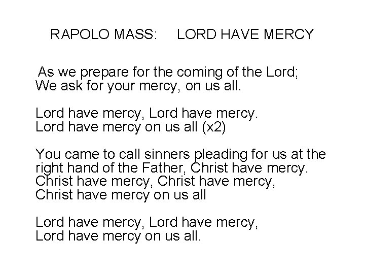 RAPOLO MASS: LORD HAVE MERCY As we prepare for the coming of the Lord;