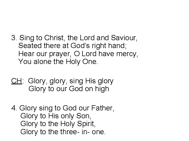 3. Sing to Christ, the Lord and Saviour, Seated there at God’s right hand;