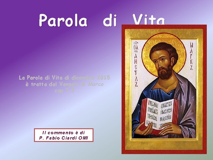 Parola di Vita La Parola di Vita di dicembre 2015 è tratta dal Vangelo