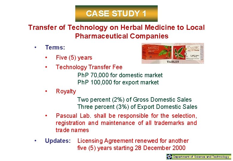 CASE STUDY 1 Transfer of Technology on Herbal Medicine to Local Pharmaceutical Companies •