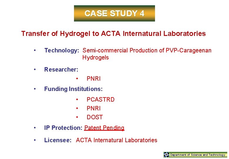 CASE STUDY 4 Transfer of Hydrogel to ACTA Internatural Laboratories • Technology: Semi-commercial Production