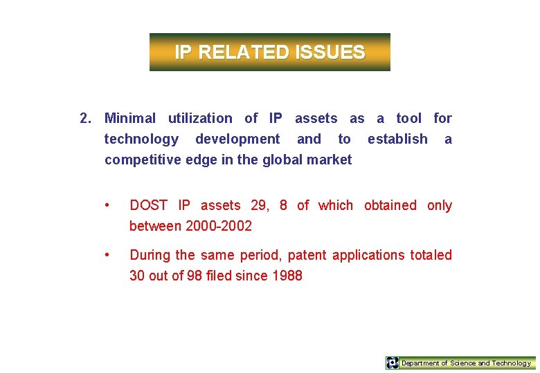 IP RELATED ISSUES 2. Minimal utilization of IP assets as a tool for technology