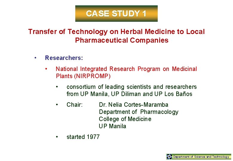 CASE STUDY 1 Transfer of Technology on Herbal Medicine to Local Pharmaceutical Companies •