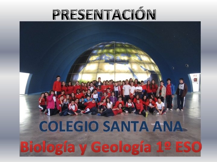PRESENTACIÓN COLEGIO SANTA ANA Biología y Geología 1º ESO 