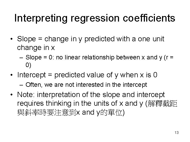 Interpreting regression coefficients • Slope = change in y predicted with a one unit Interpreting regression coefficients • Slope = change in y predicted with a one unit