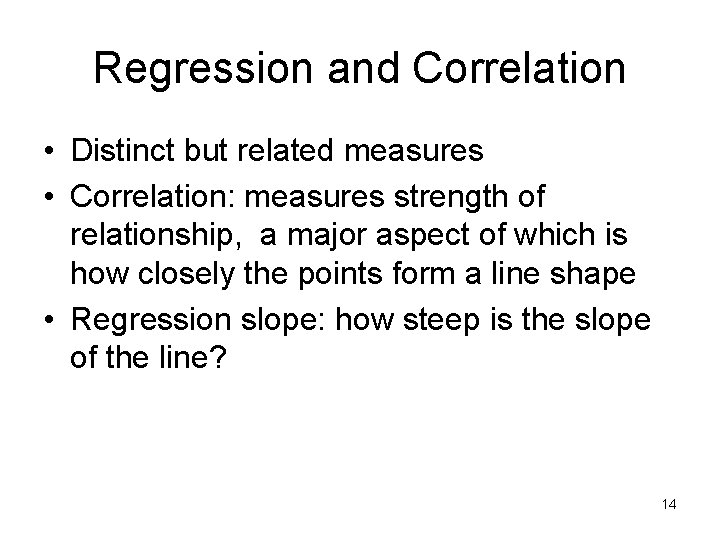 Regression and Correlation • Distinct but related measures • Correlation: measures strength of relationship, Regression and Correlation • Distinct but related measures • Correlation: measures strength of relationship,