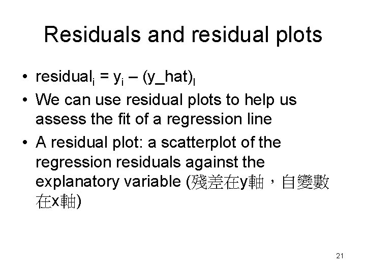 Residuals and residual plots • residuali = yi – (y_hat)I • We can use Residuals and residual plots • residuali = yi – (y_hat)I • We can use