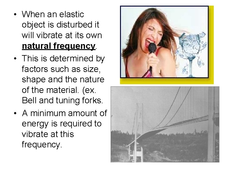  • When an elastic object is disturbed it will vibrate at its own