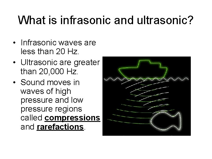 What is infrasonic and ultrasonic? • Infrasonic waves are less than 20 Hz. •