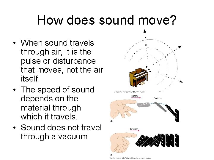 How does sound move? • When sound travels through air, it is the pulse