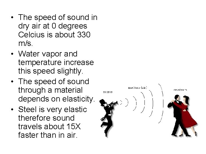  • The speed of sound in dry air at 0 degrees Celcius is