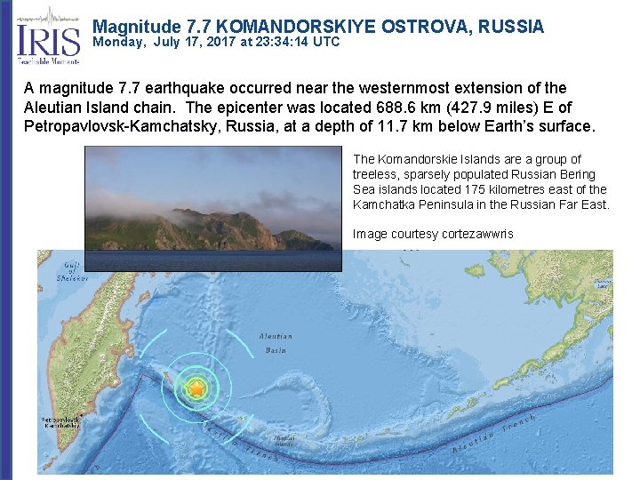 Magnitude 7. 7 KOMANDORSKIYE OSTROVA, RUSSIA Monday, July 17, 2017 at 23: 34: 14