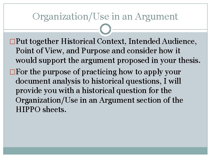 Organization/Use in an Argument �Put together Historical Context, Intended Audience, Point of View, and