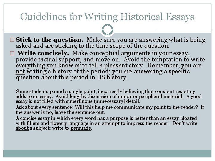 Guidelines for Writing Historical Essays � Stick to the question. Make sure you are