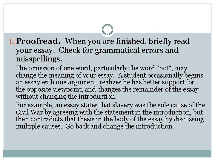 �Proofread. When you are finished, briefly read your essay. Check for grammatical errors and