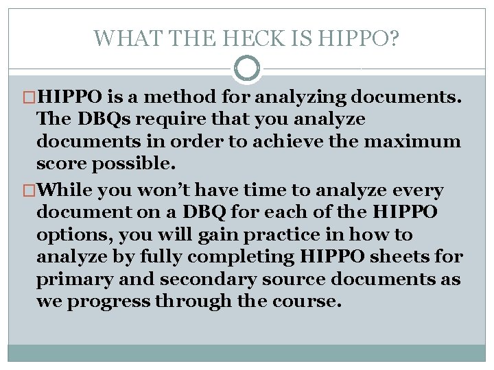 WHAT THE HECK IS HIPPO? �HIPPO is a method for analyzing documents. The DBQs