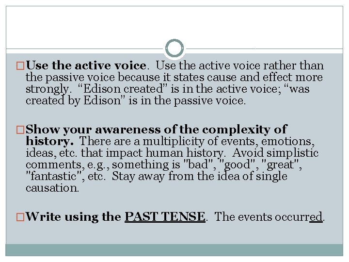 �Use the active voice. Use the active voice rather than the passive voice because