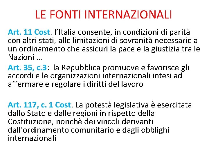 LE FONTI INTERNAZIONALI Art. 11 Cost. l’Italia consente, in condizioni di parità con altri