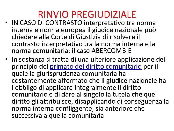 RINVIO PREGIUDIZIALE • IN CASO DI CONTRASTO interpretativo tra norma interna e norma europea