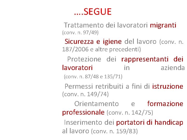 …. SEGUE Trattamento dei lavoratori migranti (conv. n. 97/49) Sicurezza e igiene del lavoro